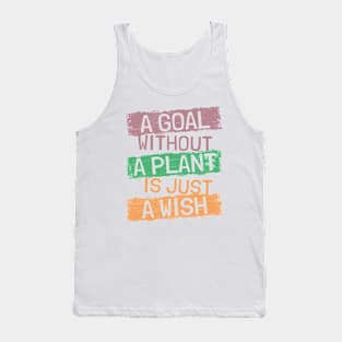 A Goal Without Cannabis Plant Is Just A Wish Tank Top